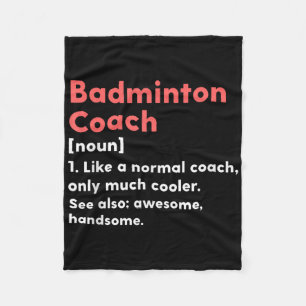 Badminton Coach Definition Funny Trainer Gift Pres Fleece Blanket