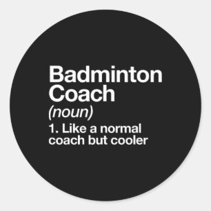 Badminton Coach Definition Sports Funny Trainer In Classic Round Sticker