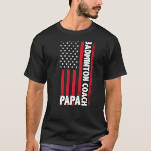 Badminton Coach Papa American Flag Father's Day T-Shirt
