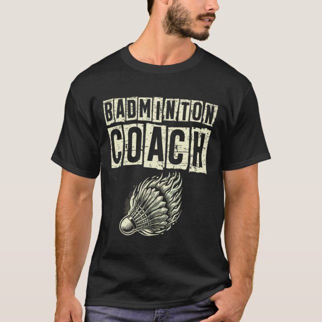 Badminton Coach Shuttle Racket  T-Shirt (Front)
