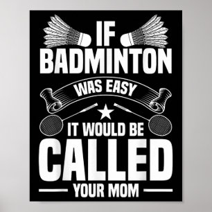 Badminton Coach Shuttle Your Mum Badminton Player Poster