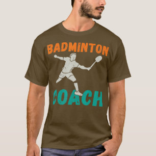 Badminton Coach  T-Shirt