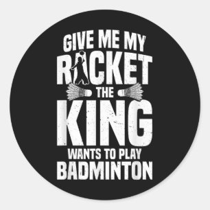 Badminton Coach The King Shuttle Player Badminton  Classic Round Sticker