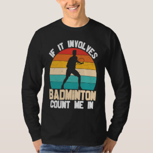 Badminton Count Me in Quotes T-Shirt