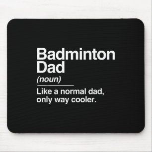 Badminton Dad Definition Normal Only Cooler Sports Mouse Pad