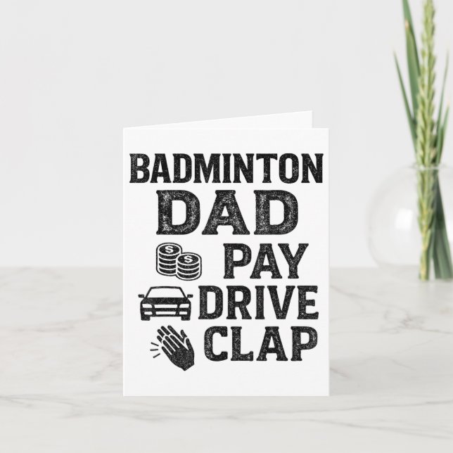Badminton Dad Pay Drive Clap Funny Dad Duties Fath Card (Front)
