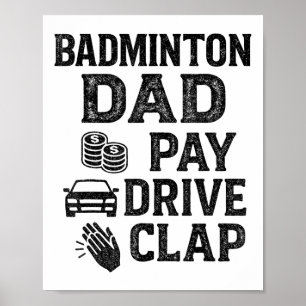Badminton Dad Pay Drive Clap Funny Dad Duties Fath Poster