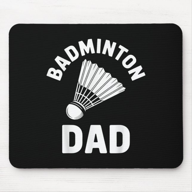 Badminton Dad Shuttle Funny Badminton  Mouse Pad (Front)