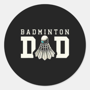 Badminton Dad Shuttle Sports Fan Classic Round Sticker