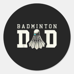 Badminton Dad Shuttle Sports Fan Classic Round Sticker