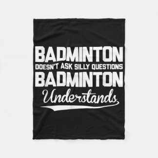 Badminton Doesn´t Ask Silly Questions Badminton Un Fleece Blanket
