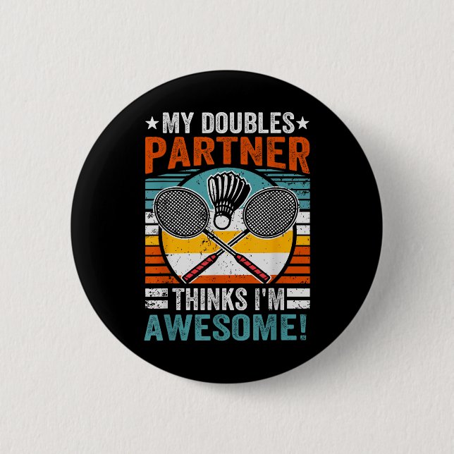 Badminton Doubles Partner Thinks Im Awesome  6 Cm Round Badge (Front)