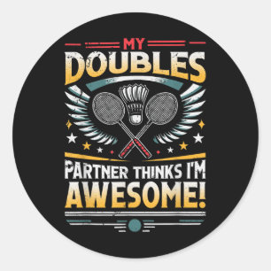 Badminton Doubles Partner Thinks Im Awesome Classic Round Sticker