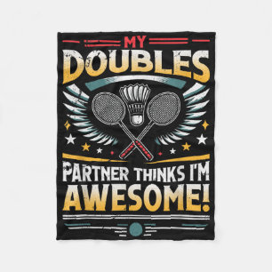 Badminton Doubles Partner Thinks Im Awesome Fleece Blanket
