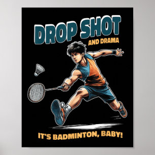 Badminton Drama - Drop Shots And Thrills Badminton Poster