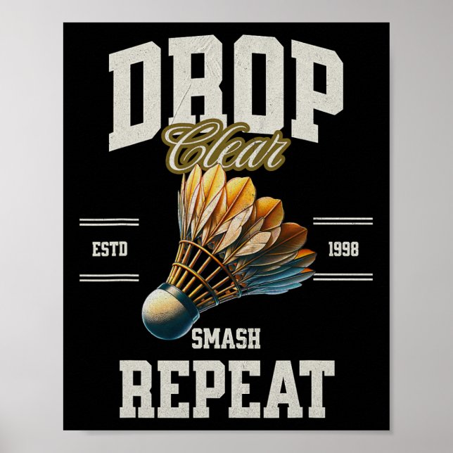 Badminton Drop Clear Smash Repeat Shuttle  Poster (Front)