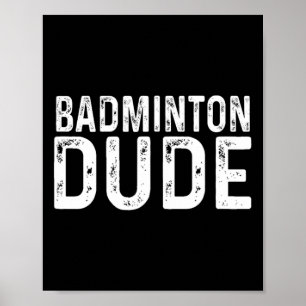 Badminton Dude Distressed Sports Racket High Schoo Poster