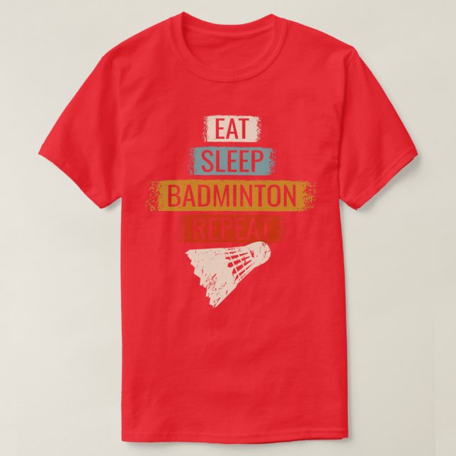 Badminton Eat Sleep Badminton Repeat 3 T-Shirt (Design Front)