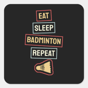 Badminton - Eat Sleep Badminton Repeat Square Sticker