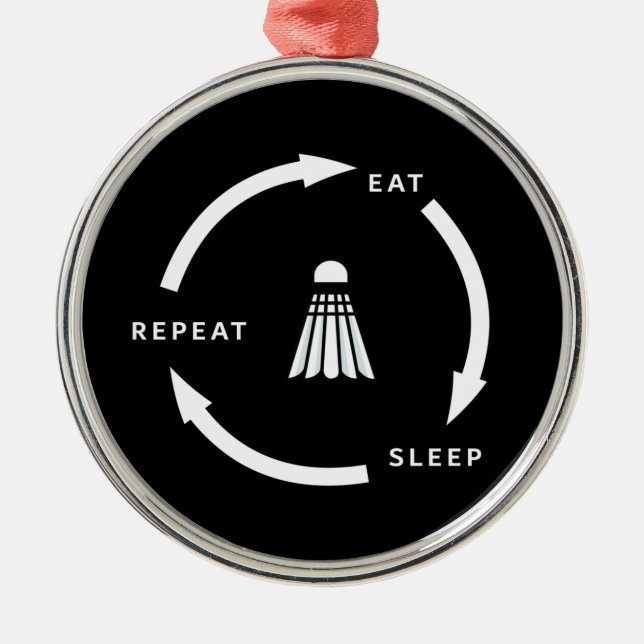 Badminton Eat Sleep Repeat Sports Fan Saying Metal Tree Decoration (Front)