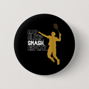 Badminton. Eat. Sleep. Smash. Repeat.  6 Cm Round Badge