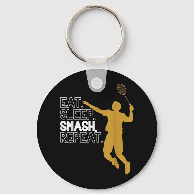 Badminton. Eat. Sleep. Smash. Repeat.  Key Ring (Front)