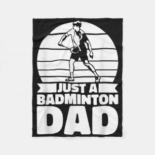 Badminton Father Shuttle - Player Just A Badminton Fleece Blanket