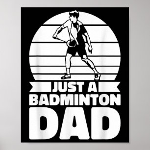 Badminton Father Shuttle - Player Just A Badminton Poster