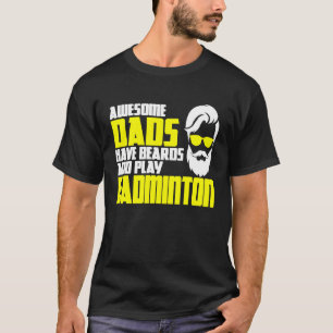 Badminton father's day saying beard badminton play T-Shirt