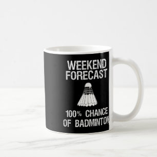 Badminton - Funny Badminton Weekend Forecast Coffee Mug
