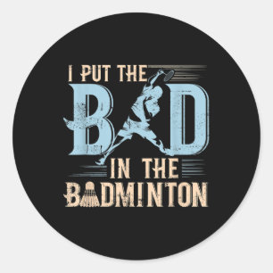 Badminton Funny Saying Racquets Shuttle Player Classic Round Sticker