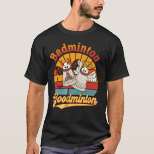 Badminton Goodminton Funny Sports Humor T-Shirt
