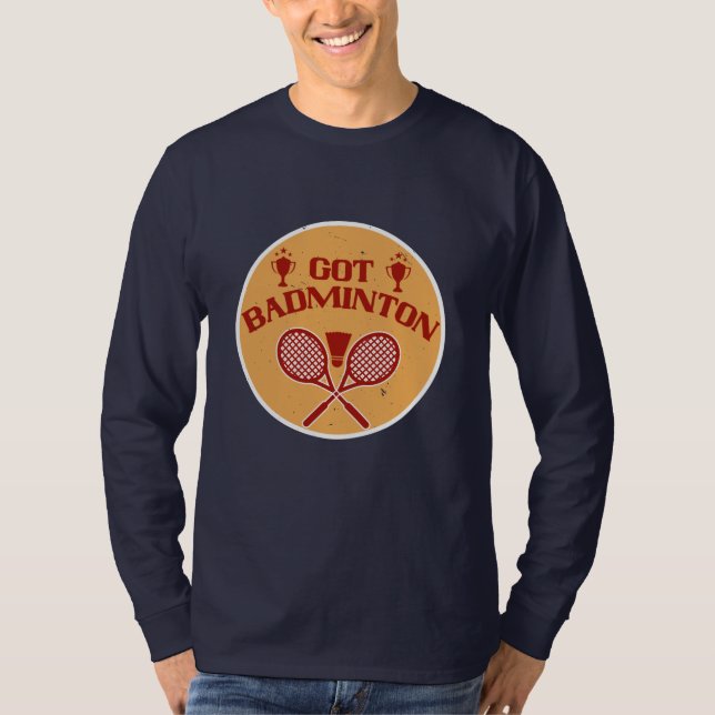 Badminton - Got Badminton T-Shirt (Front)
