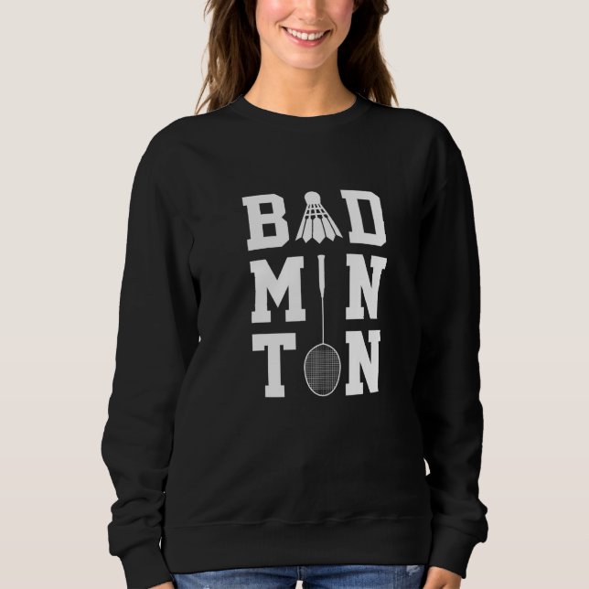 Badminton Graphic Badminton Player Shuttlecock Spo Sweatshirt (Front)