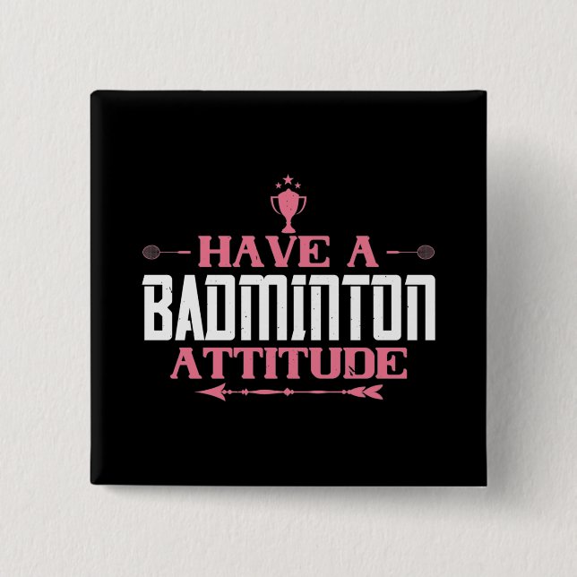 Badminton - Have a Badminton Attitude 15 Cm Square Badge (Front)