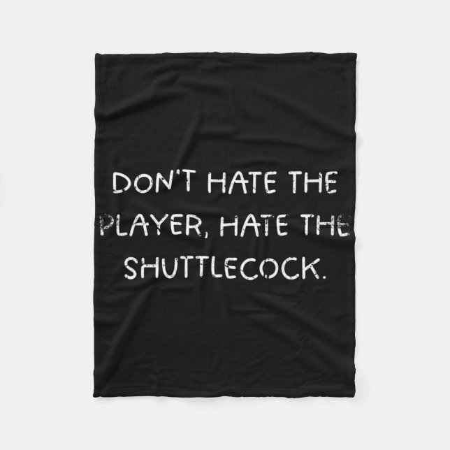 Badminton Humour Dont Hate The Player  Fleece Blanket (Front)