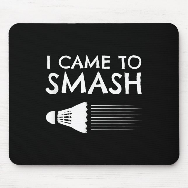 Badminton Humour Smash Shuttle Birdie Sport  Mouse Pad (Front)