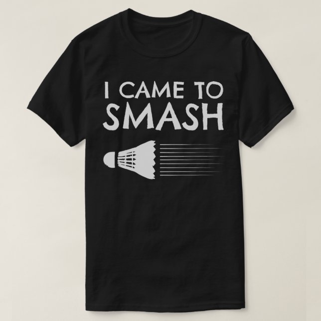 Badminton Humour Smash Shuttlecock Birdie Sport  T-Shirt (Design Front)