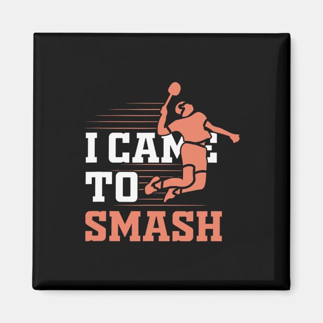 Badminton I Came To Smash  Magnet (Front)
