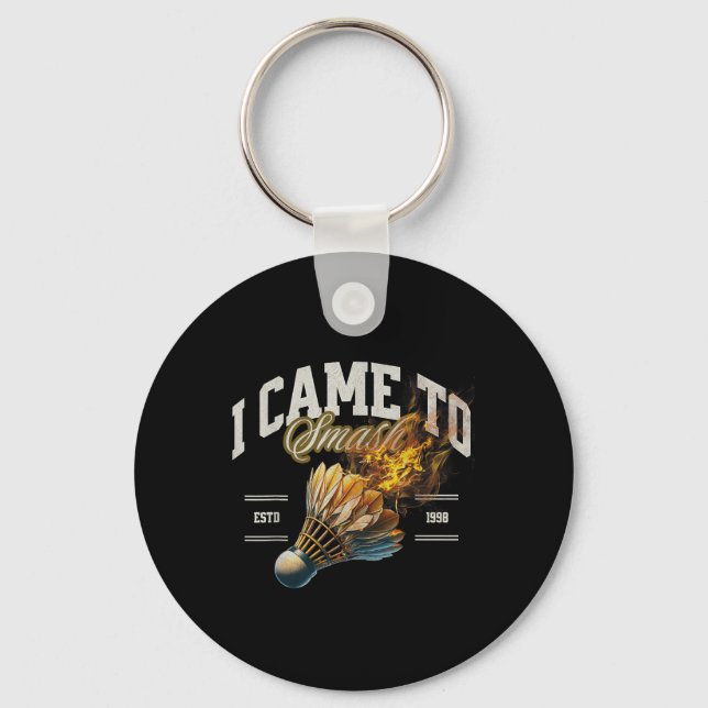Badminton I Came To Smash Shuttle Fireball  Key Ring (Front)
