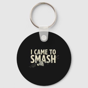 Badminton I Came To Smash Shuttle Key Ring
