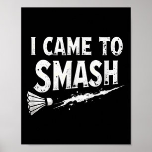 Badminton I Came To Smash Shuttle  Poster