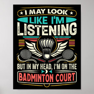 Badminton - I May Look Like Im Listening  Poster