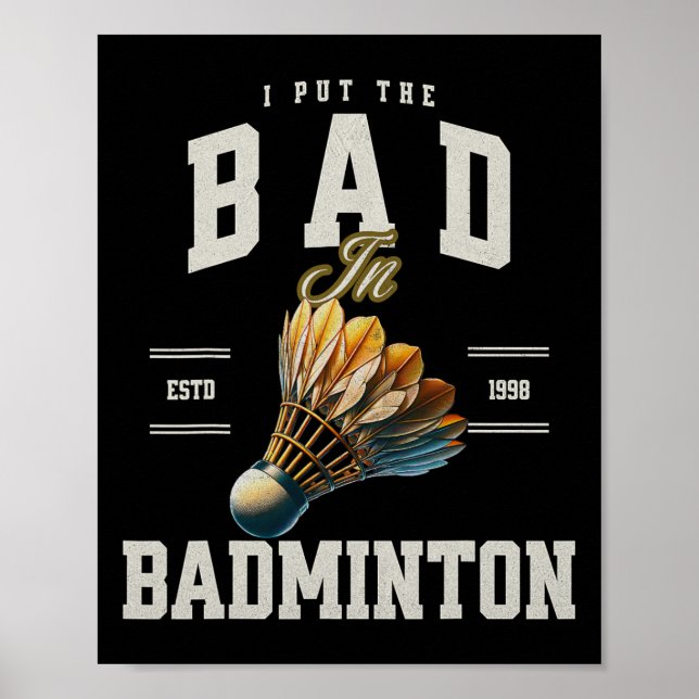Badminton I Put The Bad In Badminton Shuttle  Poster (Front)