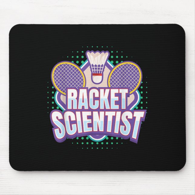 Badminton I Racket Scientist I Badminton Racket Sh Mouse Pad (Front)