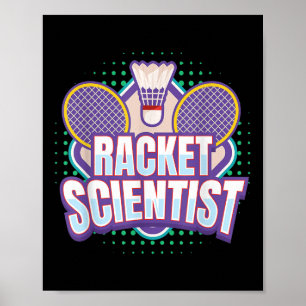 Badminton I Racket Scientist I Badminton Racket Sh Poster