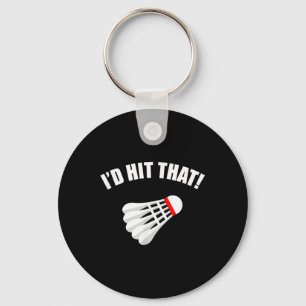 Badminton _ Id Hit That! Key Ring