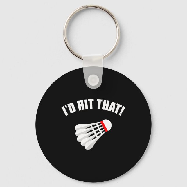 Badminton _ Id Hit That!  Key Ring (Front)