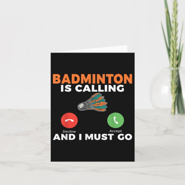 Badminton Is Calling And I Must Go Badminton  Card (Front)