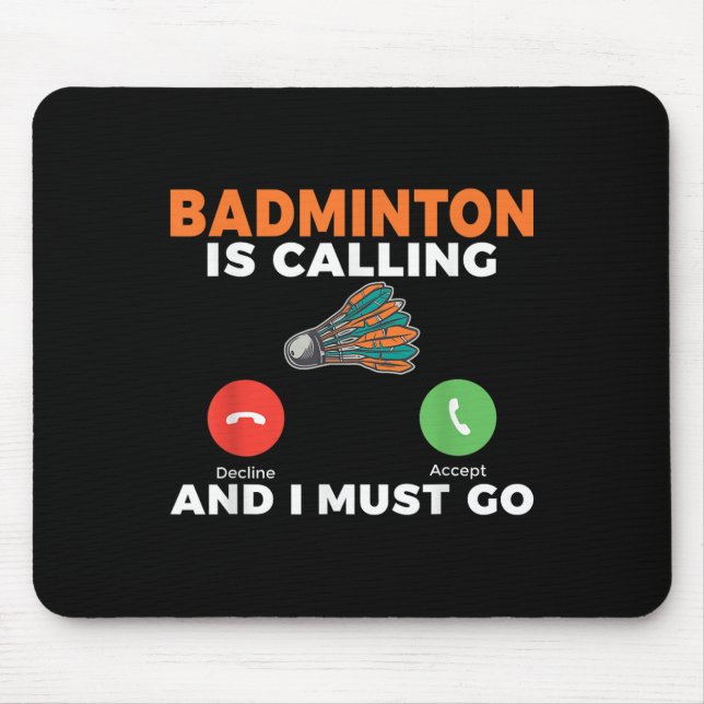 Badminton Is Calling And I Must Go Badminton  Mouse Pad (Front)